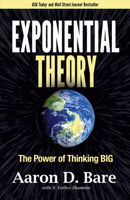 Exponential Theory: The Power of Thinking Big 1631956671 Book Cover