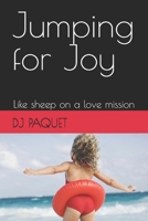Jumping for Joy: Like Sheep on a Love Mission 1507804792 Book Cover