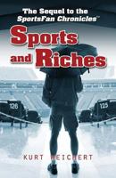 Sports and Riches: The Sequel to Sportsfan Chronicles 0989213803 Book Cover