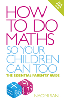 How to do Maths so Your Children Can Too: The essential parents' guide 0091929385 Book Cover