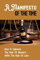 A Manifesto Of The Time: How It Opposes The Rule Of Abusers With The Rule Of Law: Justice Legal Definition England null Book Cover