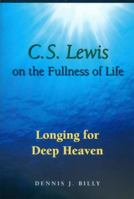C.S. Lewis on the Fullness of Life: Longing for Deep Heaven 080914543X Book Cover