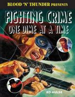 Fighting Crime One Dime at a Time: The Great Pulp Heroes (Blood 'n' Thunder Presents) (Volume 3) 1976273455 Book Cover