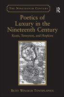 Poetics of Luxury in the Nineteenth Century: Keats, Tennyson, and Hopkins 1138268194 Book Cover