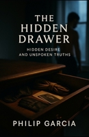 The Hidden Drawer: The Secret Desires We Don’t Speak About — and Why They Shape Us More Than We Admit B0FLX4ZWRN Book Cover