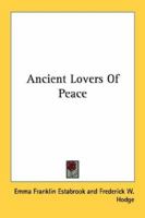 Ancient Lovers Of Peace 0548444986 Book Cover