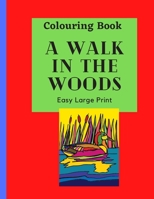 A Walk in the Woods Colouring Book: Take a tour of the woods by colouring this large print book for hours of fun with this educational learning resour B08DC1P2TH Book Cover