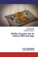 Ability of green tea to reduce DNA damage 6139445809 Book Cover