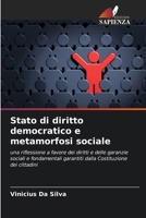 Stato di diritto democratico e metamorfosi sociale: una riflessione a favore dei diritti e delle garanzie sociali e fondamentali garantiti dalla Costituzione dei cittadini (Italian Edition) 620871933X Book Cover