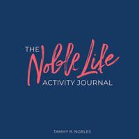 The Noble Life Activity Journal 1891282271 Book Cover
