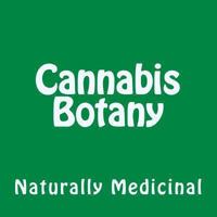 Cannabis Botany: Naturally Medicinal 1489513337 Book Cover