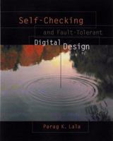 Self-Checking and Fault-Tolerant Digital Design (The Morgan Kaufmann Series in Computer Architecture and Design) 0124343708 Book Cover