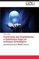 Contraste del Capitalismo E Islamismo Bajo Un Enfoque Ontologico 3659072540 Book Cover