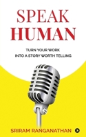 Speak Human: Turn Your Work into a Story Worth Telling B0FT8QX8CD Book Cover