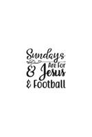 Sundays Are For Jesus & Football: Religious Church Notes, Write And Record Scripture Sermon Notes, Prayer Requests, Great For Applying Sermon Message 1694926133 Book Cover