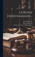 Le Repos Hebdomadaire... 1021823023 Book Cover