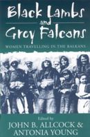 Black Lambs & Grey Falcons: Women Travelers in the Balkans 1571817441 Book Cover