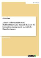 Analyse von Besonderheiten, Problemfeldern und Zukunftschancen des Innovationsmanagements industrieller Dienstleistungen 3640496957 Book Cover