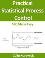 Practical Statistical Process Control: SPC Made Easy! 1502945290 Book Cover