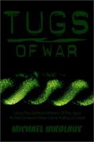 Tugs of War: Using the Spiritual Wisdom of the Ages to Get Centered When Life Is Pulling Us Apart 0595222951 Book Cover