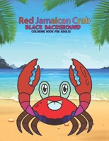 Red Jamaican Crab Black Background Coloring Book For Adults B0BF2XB8Q5 Book Cover