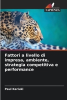 Fattori a livello di impresa, ambiente, strategia competitiva e performance (Italian Edition) 620756264X Book Cover