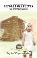 Before I Was Eleven: The Great Depression 1412072808 Book Cover