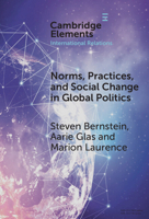 Norms, Practices, and Social Change in Global Politics 1009561014 Book Cover