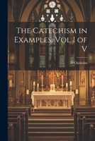 The Catechism in Examples, Vol I of V 1021182443 Book Cover