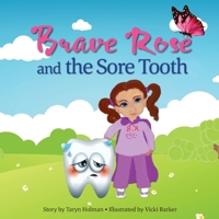 Brave Rose and the Sore Tooth 0648548716 Book Cover