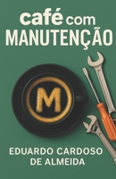 Café com Manutenção (Portuguese Edition) B0F3XZH5K4 Book Cover