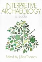 Interpretive Archaeology: A Reader 0718501926 Book Cover