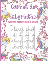 Carnet de labyrinthe: cahier de labyrinthe pour les enfants à partir de 6 ans / labyrinthe avec solutions / livre de labyrinthe décor licorn B08LPL8HTL Book Cover