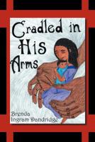 Cradled in His Arms 146536367X Book Cover
