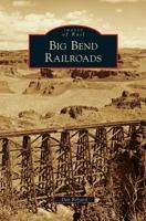 Big Bend Railroads 1467132535 Book Cover