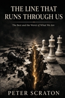 The Line That Runs Through Us: The Best and the Worst of What We Are 1919059202 Book Cover