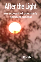 After the Light: An account of one man's spiritual success B0BVPLBZ8Z Book Cover