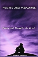 Hearts and Memories: Poems & Thoughts For The Grieving Heart B0CLZD93WY Book Cover