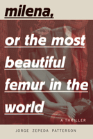 Milena, or The Most Beautiful Femur in the World 1632061252 Book Cover