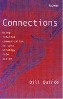 Making the Connections: Using Internal Communication to Turn Strategy into Action 0566085178 Book Cover