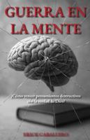 Guerra en la Mente: ¿Cómo vencer pensamientos destructivos con la verdad de Dios? (Spanish Edition) B0G4KJYGBL Book Cover