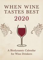 When Wine Tastes Best: A Biodynamic Calendar for Wine Drinkers 2020: 2020 1782506063 Book Cover