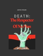 Death: The Respecter Of No Man: A Journey Through Stories That Remind Us What Truly Matters B0FWCGZMS9 Book Cover