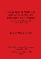 Fishing sites of North and East Africa in the late Pleistocene and Holocene: Environmental change and human adaptation (BAR international series) 0860546624 Book Cover