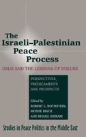 The Israeli-Palestinian Peace Process: Oslo and the Lessons of Failure : Perspectives, Predicaments and Prospects (Studies in Peace Politics in the Middle East, 3rd) 1845190580 Book Cover