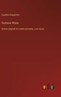 Gustavo Wasa: drama original en cuatro jornadas, y en verso (Spanish Edition) 3368057499 Book Cover