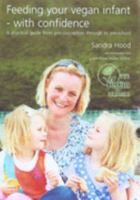 Feeding Your Vegan Infant - with Confidence (Paperback) 0907337295 Book Cover