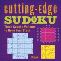 Cutting-Edge Sudoku: Three Sudoku Variants to Hone Your Brain 1454905328 Book Cover