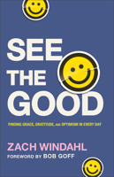 See the Good: Finding Grace, Gratitude, and Optimism in Every Day 0764241001 Book Cover