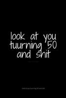 look at you tuurning 50 and shit I Can't Remember : An Organizer for All Your Passwords and Shit: look at you tuurning 50 and shit Gift Passwords and Shit (ART) 1655682342 Book Cover